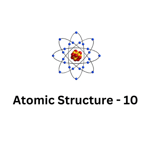 ATOMIC STRUCTURE-10